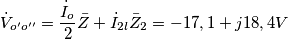\dot{V}_{o^\prime o^{\prime\prime}}=\frac{\dot{I}_o}{2}\bar{Z} + \dot{I}_{2l}\bar{Z}_2=-17,1+j18,4 V \dot{V}_{o^\prime o^{\prime\prime}}=\frac{\dot{I}_o}{2}\bar{Z} + \dot{I}_{2l}\bar{Z}_2=-17,1+j18,4 V
