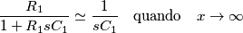 \frac{R_1}{1+R_1sC_1} \simeq \frac{1}{sC_1} \quad \text{quando} \quad x\to\infty