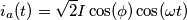 i_a(t)= \sqrt 2 I \cos(\phi) \cos( \omega t) i_a(t)= \sqrt 2 I \cos(\phi) \cos( \omega t)