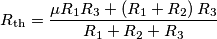 R_{\text{th}}=\frac{\mu R_{1}R_{3}+\left(R_{1}+R_{2}\right)R_{3}}{R_{1}+R_{2}+R_{3}} R_{\text{th}}=\frac{\mu R_{1}R_{3}+\left(R_{1}+R_{2}\right)R_{3}}{R_{1}+R_{2}+R_{3}}