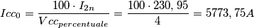 Icc_{0}=\frac{100\cdot I_{2n}}{Vcc_{percentuale}}=\frac{100\cdot 230,95}{4}=5773,75 A