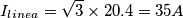 I_{linea}= \sqrt{3} \times 20.4 = 35 A