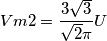 Vm2=\frac{3\sqrt{3}}{\sqrt{2}\pi }U