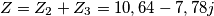 Z = Z_2 + Z_3 = 10,64 - 7,78j Z = Z_2 + Z_3 = 10,64 - 7,78j