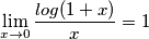 \[\lim_{x\rightarrow 0}\frac{log(1+x)}{x}=1\]