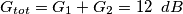 G_{tot}=G_{1}+G_{2}=12\texttt{ }dB