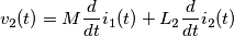 v_2(t) = M \frac{d}{dt} i_1(t) + L_2 \frac{d}{dt} i_2(t)