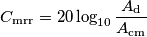 C_\mathrm{mrr}=20\log_{10}\frac{A_\mathrm{d}}{A_\mathrm{cm}} C_\mathrm{mrr}=20\log_{10}\frac{A_\mathrm{d}}{A_\mathrm{cm}}