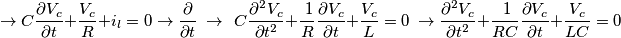 \[\rightarrow C\frac{\partial V_{c}}{\partial t}+\frac{V_{c}}{R}+i_{l}=0\rightarrow \frac{\partial }{\partial t} \ \rightarrow \ \ C\frac{\partial^2 V_{c}}{\partial t^2}+\frac{\ 1 }{R}\frac{\partial V_{c}}{\partial t}+\frac{V_{c}}{L}=0 \ \rightarrow \frac{\partial^2 V_{c}}{\partial t^2}+\frac{\ 1 }{RC}\frac{\partial V_{c}}{\partial t}+\frac{V_{c}}{LC}=0