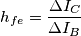 h_{fe}=\frac{\Delta I_{C}}{\Delta I_{B}}