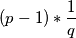 (p-1) * \frac{1}{q}