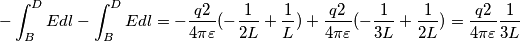 -\int_{B}^{D}Edl-\int_{B}^{D}Edl=-\frac{q2}{4\pi\varepsilon }(-\frac{1}{2L}+\frac{1}{L})+\frac{q2}{4\pi\varepsilon }(-\frac{1}{3L}+\frac{1}{2L})=\frac{q2}{4\pi\varepsilon } \frac{1}{3L}