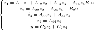 \left \{   \begin{matrix}
 \dot{z_{1}}  = A_{11} z_{1} + A_{12} z_{2} + A_{13} z_{3} + A_{14} z_{4}  B_{1} u  \\ 
 \dot{z_{2}}  =                A_{22} z_{2} + A_{24} z_{4} + B_{2} u  \\ 
 \dot{z_{3}}  =                A_{33} z_{z} + A_{34} z_{4}   \\ 
 \dot{z_{4}}  =                  A_{44} z_{4}   \\ 

 y = C_{2} z_{2} + C_{4} z_{4}
\end{matrix}   
           \right.{