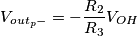 V_{out_p-}=-\frac{R_2}{R_3}V_{OH}