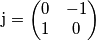 \text{j}=\begin{pmatrix} 0 & -1\\1 & 0 \end{pmatrix}