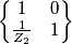 \begin{Bmatrix} 1 & 0 \\ \frac{1}{Z_{2}} & 1 \end{Bmatrix}