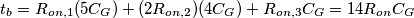t_b=R_{on,1}(5C_G)+(2R_{on,2})(4 C_G)+R_{on,3}C_G=14R_{on}C_G