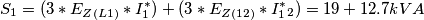 S_1=(3*E_{Z(L1)}*I^*_1)+(3*E_{Z(12)}*I^*_1_2)=19+12.7 kVA S_1=(3*E_{Z(L1)}*I^*_1)+(3*E_{Z(12)}*I^*_1_2)=19+12.7 kVA