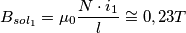 B_{sol_1}=\mu _0\frac{N\cdot i_1}{l}\cong 0,23T B_{sol_1}=\mu _0\frac{N\cdot i_1}{l}\cong 0,23T