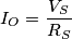 I_O=\frac{V_S}{R_S}