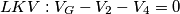 LKV: V_{G}-V_{2}-V_{4}=0 LKV: V_{G}-V_{2}-V_{4}=0