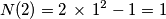 N(2)=2\,\times\,1^2-1=1