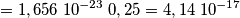 = 1,656 \; 10^{-23} \; 0,25 = 4,14 \;10^{-17} = 1,656 \; 10^{-23} \; 0,25 = 4,14 \;10^{-17}