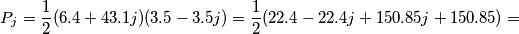 P_{j}=\frac{1}{2}(6.4+43.1j)(3.5-3.5j)=\frac{1}{2}(22.4-22.4j+150.85j+150.85)= P_{j}=\frac{1}{2}(6.4+43.1j)(3.5-3.5j)=\frac{1}{2}(22.4-22.4j+150.85j+150.85)=