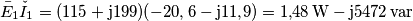 \bar{E}_{1}\check{I}_{1}=(115+\rm{j}199)(-20,6-j11{,}9)=1{,}48 \, \rm{W}-\rm{j}5472\, \rm{var}