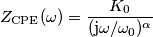 Z_\text{CPE}(\omega) = \frac{K_0}{(\mathrm{j}\omega/\omega_0)^\alpha}