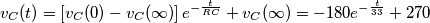 v_{C}(t)=\left[ v_{C}(0)-v_{C}(\infty ) \right]e^{-\frac{t}{RC}}+v_{C}(\infty )=-180e^{-\frac{t}{33}}+270