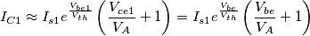 I_{C1}\approx I_{s1}e^{\frac{V_{be1}}{V_{th}}}\left( \frac{V_{ce1}}{V_A}+1\right)=I_{s1}e^{\frac{V_{be}}{V_{th}}}\left( \frac{V_{be}}{V_A}+1\right) I_{C1}\approx I_{s1}e^{\frac{V_{be1}}{V_{th}}}\left( \frac{V_{ce1}}{V_A}+1\right)=I_{s1}e^{\frac{V_{be}}{V_{th}}}\left( \frac{V_{be}}{V_A}+1\right)