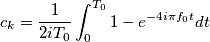 c_k = \frac{1}{2iT_0} \int_{0}^{T_0} 1 - e^{-4i\pi f_0 t} dt