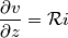 \frac{\partial v}{\partial z}=\mathcal{R}i \frac{\partial v}{\partial z}=\mathcal{R}i
