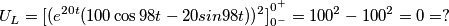 U_L={[(e^{20t}(100\cos98t-20sin98t))^2]}_{0^-}^{0^+}=100^2-100^2=0 = ?