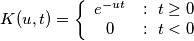 K(u,t) = \left\{ \begin{array}{cl}
e^{-ut} & : \ t \geq 0 \\
0 & : \ t < 0
\end{array} \right.