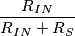 \frac{R_{IN}}{R_{IN}+R_S}
