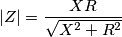 |Z|=\frac{XR}{\sqrt{X^2+R^2}}