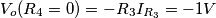 V_o(R_4=0)=-R_3I_{R_3}=-1V V_o(R_4=0)=-R_3I_{R_3}=-1V