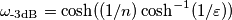 \omega_\text{-3dB} = \cosh((1/n)\cosh^{-1}(1/\varepsilon)) \omega_\text{-3dB} = \cosh((1/n)\cosh^{-1}(1/\varepsilon))
