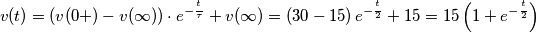v(t)=(v(0+)-v(\infty ))\cdot e^{-\frac{^{t}}{\tau }}+v(\infty )=(30-15)\,e^{-\frac{^{t}}{2}}+15=15\left( 1+e^{-\frac{^{t}}{2}} \right)