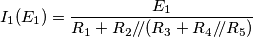 I_1(E_1)=\frac{E_1}{R_1+R_2/\!/(R_3+R_4/\!/R_5)}