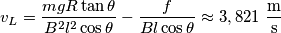 v_{L}=\frac{mgR\tan \theta }{B^{2}l^{2}\cos \theta }-\frac{f}{Bl\cos \theta }\approx 3,821\,\,\frac{\text{m}}{\text{s}}