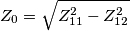 {{Z}_{0}}=\sqrt{Z_{11}^{2}-Z_{12}^{2}} {{Z}_{0}}=\sqrt{Z_{11}^{2}-Z_{12}^{2}}