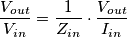 \frac{V_{out}}{V_{in}} = \frac{1}{Z_{in}} \cdot \frac{V_{out}}{I_{in}}