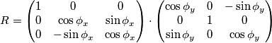 R=\begin{pmatrix}
1 & 0 & 0\\ 
0 & \cos \phi_x & \sin\phi_x \\ 
0 & -\sin\phi_x & \cos \phi_x
\end{pmatrix}  \cdot  \begin{pmatrix}
\cos \phi _y &  0 & -\sin \phi _y\\ 
0 & 1 & 0 \\ 
 \sin \phi _y & 0 & \cos \phi _y
\end{pmatrix}