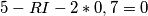 \[5-RI-2*0,7=0 \[5-RI-2*0,7=0