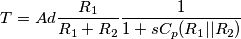 T = Ad \frac{R_1}{R_1+R_2} \frac{1}{1+s C_p( R_1||R_2)} T = Ad \frac{R_1}{R_1+R_2} \frac{1}{1+s C_p( R_1||R_2)}