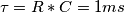 \tau = R *C = 1ms \tau = R *C = 1ms
