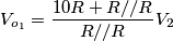 V_{o_1} = \frac{10R+R//R}{R//R}V_2